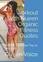 Workout With Queen Organic Fitness Quotes