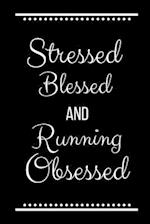 Stressed Blessed Running Obsessed