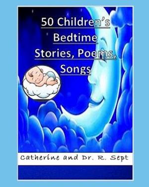 50 Children's Bedtime Stories, Poems, and Songs