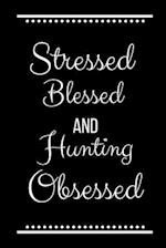 Stressed Blessed Hunting Obsessed