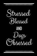 Stressed Blessed Dogs Obsessed