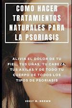 Como Hacer Tratamientos Naturales Para La Psoriasis