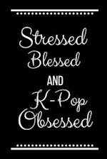 Stressed Blessed K-Pop Obsessed