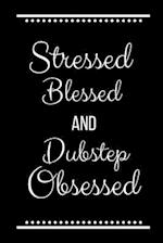 Stressed Blessed Dubstep Obsessed