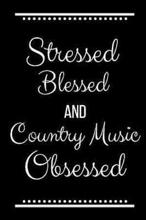 Stressed Blessed Country Music Obsessed