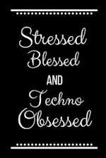 Stressed Blessed Techno Obsessed