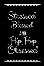 Stressed Blessed Hip Hop Obsessed