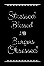 Stressed Blessed Burgers Obsessed