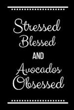 Stressed Blessed Avocados Obsessed