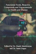 Functional Foods, Bioactive Compounds and Nutraceuticals in Health and Disease
