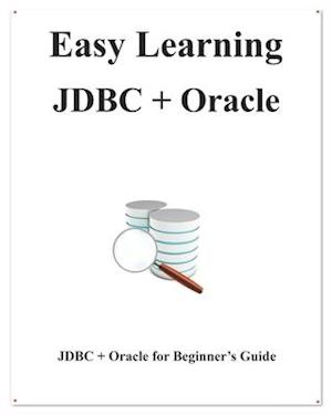 Easy Learning JDBC + Oracle: JDBC for Beginner's Guide