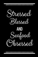 Stressed Blessed Seafood Obsessed