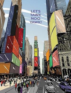 Let's Tawk Noo Yawk!