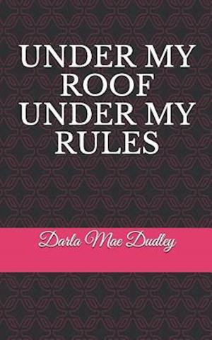 Under My Roof Under My Rules