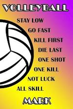 Volleyball Stay Low Go Fast Kill First Die Last One Shot One Kill Not Luck All Skill Mark