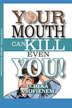 Your Mouth Can Kill Even You