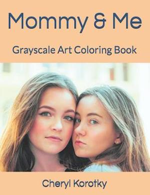 Mommy & Me: Grayscale Art Coloring Book