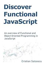 Discover Functional JavaScript: An overview of Functional and Object Oriented Programming in JavaScript 