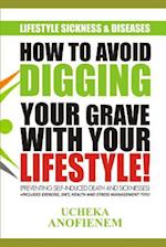 How to Avoid Digging Your Grave with Your Lifestyle