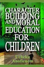 Character Building and Moral Education for Children