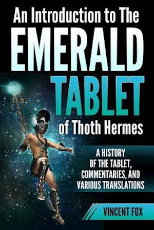 An Introduction to The Emerald Tablet of Thoth Hermes