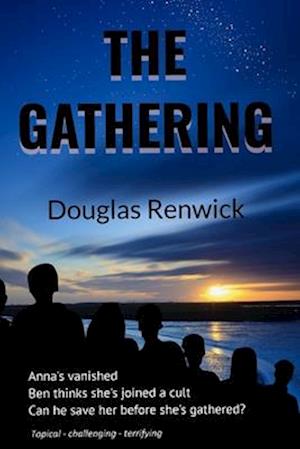 The Gathering: Anna's vanished. Ben thinks she's joined a cult. Can he save her before she's gathered?