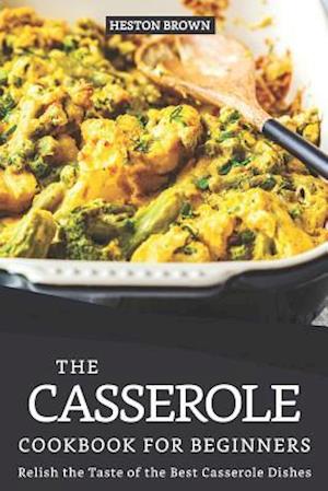 The Casserole Cookbook for Beginners