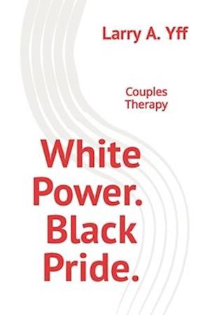 White Power. Black Pride.: Couples Therapy