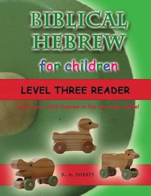 Biblical Hebrew for Children Level Three Reader