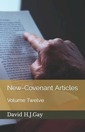 New-Covenant Articles: Volume Twelve