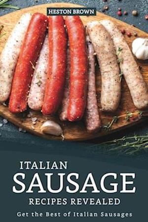 Italian Sausage Recipes Revealed