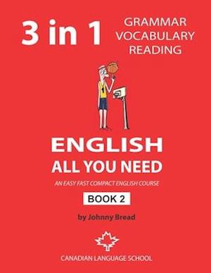 English - All You Need - Book 2: An Easy Fast Compact English Course - Grammar Vocabulary Reading