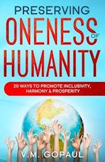 PRESERVING ONENESS OF HUMANITY: 20 WAYS TO PROMOTE INCLUSIVITY, HARMONY & PROSPERITY 