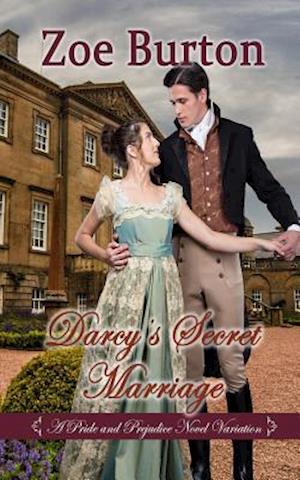 Darcy's Secret Marriage: A Pride & Prejudice Novel Variation