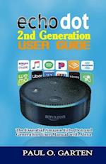 Echo Dot 2nd Generation User Guide: The Essential Amazon Echo Dot 2nd Generation User Manual with Alexa 