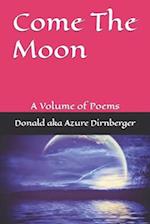 Come The Moon: A Volume of Poems 