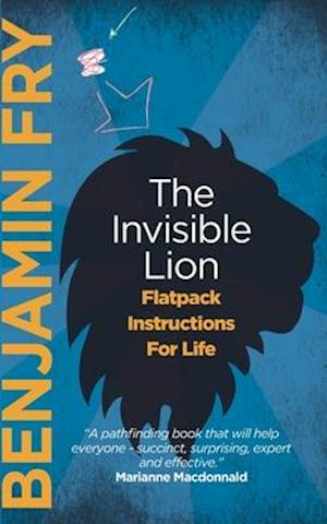 The Invisible Lion: Flatpack Instructions For Life