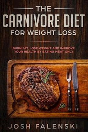 The Carnivore Diet For Weight Loss