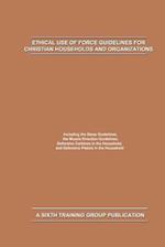 Ethical Use of Force Guidelines for Christian Households and Organizations