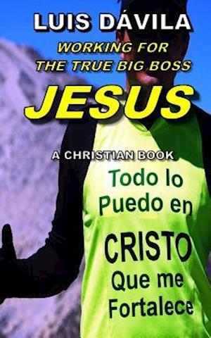 Working for the True Big Boss Jesus