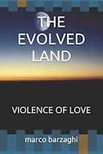 THE EVOLVED LAND: VIOLENCE OF LOVE 