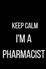 Keep Calm I'm A Pharmacist
