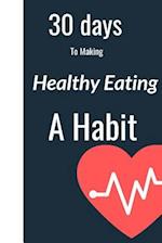 30 Days to Making Healthy Eating a Habit