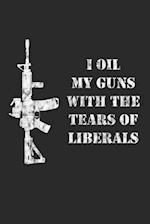 I Oil My Guns With The Tears Of Liberals