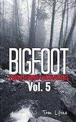 Bigfoot Frightening Encounters: Volume 5 