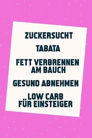 Zuckersucht - Tabata - Fett verbrennen am Bauch - Gesund Abnehmen - Low Carb für Einsteiger