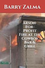 Arson-For-Profit Fire at the Cowboy Bar & Grill