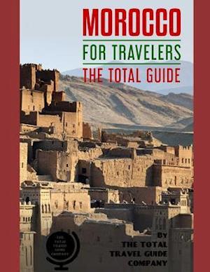 MOROCCO FOR TRAVELERS. The total guide