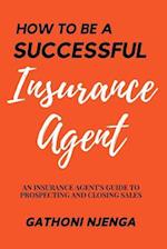 How to be a Successful Insurance Agent