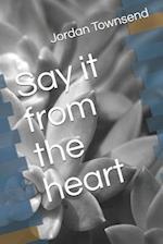 Say it from the heart